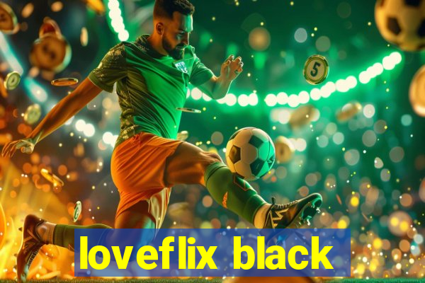 loveflix black